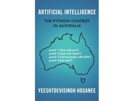 Livro ARTIFICIAL INTELLIGENCE - THE PYTHON CHATBOT IN AUSTRALIA de Yeeshtdevisingh Hosanee (Inglês)