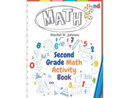 Livro Second Grade Math Activity Book Addition and Subtraction, Math Facts, Counting, and More de Maribel W Johnson (Inglês)