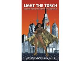 Livro Light The TORCH An Origin Story By The Creator Of Warriorwear de Haley McClain Hill (Inglês)