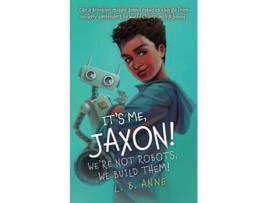 Livro Its Me, Jaxon! Were Not Robots, We Build Them! de L B Anne (Inglês)