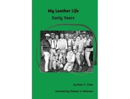 Livro My Leather Life Early Years de Peter S Fiske (Inglês)