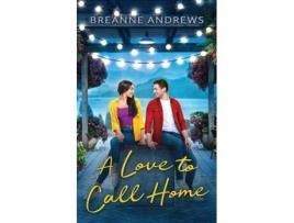 Livro A Love to Call Home An Inspirational Contemporary Romance de Breanne Andrews (Inglês)