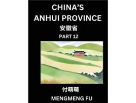 Livro Chinas Anhui Province - Learn Chinese Characters, Words, Phrases with Chinese Names, Surnames and Geography de Mengmeng Fu (Inglês)