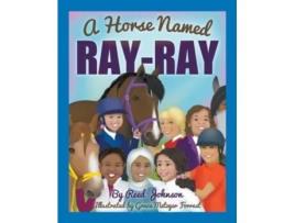 Livro A Horse Named Ray-Ray Reed Johnson (Inglês)