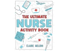 Livro The Ultimate Nurse Activity Book Fun Puzzles, Crosswords, Word Searches and Hilarious Entertainment for Nurses de Claire Meloni (Inglês)