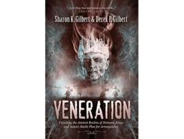 Livro Veneration Unveiling the Ancient Realms of Demonic Kings and Satans BattlePlan for Armageddon de Sharon K Gilbert e Derek P Gilbert (Inglês)