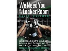 Livro We Need You in the Locker Room A Neurologists Journey Behind the Scenes of Major College Football de David Kaufman (Inglês)