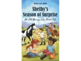 Livro Shelbys Season of Surprise An Old Quarry Lake Farms Tale. The perfect gift for girls age 9-12. de Marty Kay Jones (Inglês)