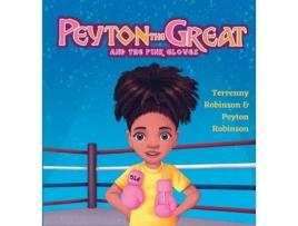 Livro Peyton the Great and the Pink Gloves de Terrenny Robinson e Peyton Robinson (Inglês)