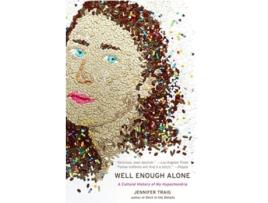 Livro Well Enough Alone A Cultural History of My Hypochondria de Jennifer Traig (Inglês)