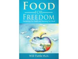 Livro Food for Freedom Reclaiming Our Health and Rescuing Our World de Will Tuttle (Inglês)