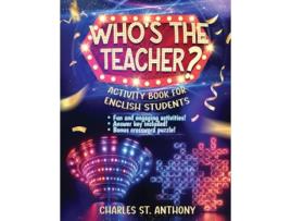 Livro Whos the Teacher? Activity Book for English Students de Charles St Anthony (Inglês)