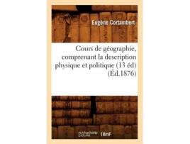 Livro Cours de géographie, comprenant la description physique et politique de CORTAMBERT E (Francês)