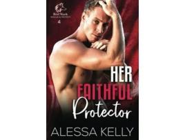 Livro Her Faithful Protector A Rescue amp Protect Romance Suspense Novel de Alessa Kelly (Inglês)