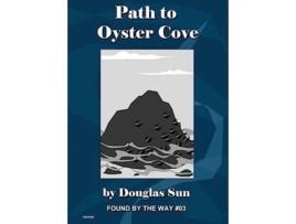 Livro Path to Oyster Cove Found by the Way 03 de Douglas Sun (Inglês)