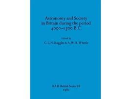 Livro Astronomy and society in Britain during the period 4000-1500 B.C. de C L N Ruggles & A W R Whittle (Inglês)