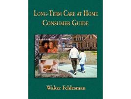 Livro Long-term Care at Home Consumer Guide Walter Feldesman (Inglês)