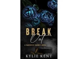 Livro Break Out de Kylie Kent (Inglês)