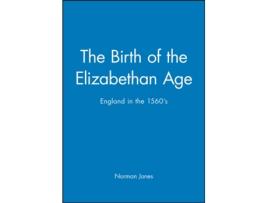 Livro The Birth of the Elizabethan Age: England in the 1560s Norman L. Jones (Inglês)