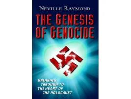Livro The Genesis of Genocide: Breaking Through to the Heart of the Holocaust Neville Raymond (Inglês)