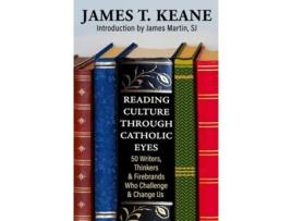 Livro Reading Culture Through Catholic Eyes 50 Writers, Thinkers, and Firebrands Who Challenge and Change Us de James Keane (Inglês)