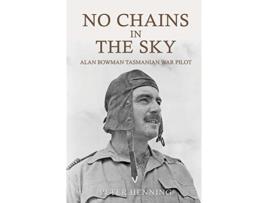 Livro No Chains in the Sky: Alan Bowman Tasmanian War Pilot Mr Peter Ian Henning (Inglês)
