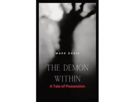 Livro The Demon Within A Tale of Possession de Mark Davie (Inglês)