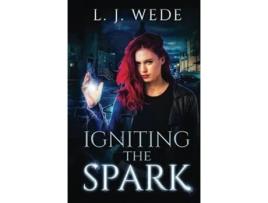 Livro Igniting the Spark de L J Wede (Inglês - Capa Dura)