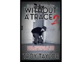 Livro Without A Trace 2 de Troy Taylor (Inglês)