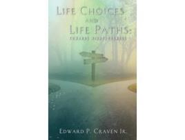 Livro Life Choices and Life Paths Towards Righteousness de Edward P Craven (Inglês - Capa Dura)