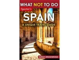 Livro What Not To Do - Spain de Sarah Brekenridge (Inglês)