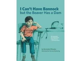 Livro I Cant Have Bannock but the Beaver Has a Dam de Bernelda Wheeler (Inglês)