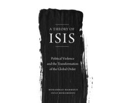 Livro A Theory of ISIS: Political Violence and the Global Order Mohammad-Mahmoud Ould Mohamedou (Inglês)