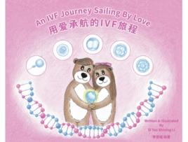 Livro An IVF Journey Sailing By Love Si Yao Shining Li (Inglês)