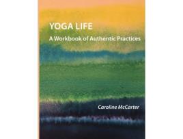 Livro Yoga Life: A Workbook of Authentic Practices Caroline McCarter (Inglês)