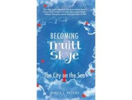 Livro Becoming Truitt Skye: Book 1: The City on the Sea (1) Adrea L Peters (Inglês)