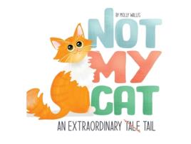 Livro Not My Cat: An Extraordinary Tale Molly Wallis (Inglês)