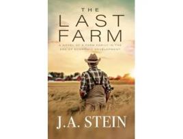 Livro The Last Farm A novel of a farm family in the era of economic development de JA Stein (Inglês)
