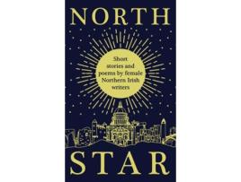 Livro North Star: Short Stories and Poems by Female Northern Irish Writers Women Aloud NI (Inglês)