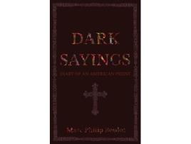 Livro Dark Sayings Diary of an American Priest de Marc Philip Boulos (Inglês)