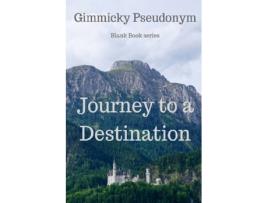 Livro Journey to a Destination Gimmicky Pseudonym (Inglês)