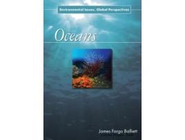 Livro Oceans: Environmental Issues, Global Perspectives James Fargo Balliett (Inglês)