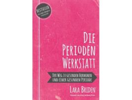 Livro Die Perioden-Werkstatt: Der Weg zu gesunden Hormonen und einer gesunden Periode (German Edition) Lara Briden (Alemão)