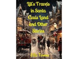 Livro Lills Travels in Santa Claus Land and Other Stories de Ellis Towne (Inglês)