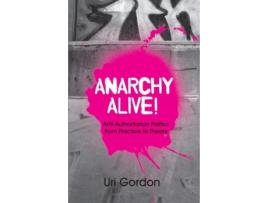Livro Anarchy Alive!: Anti-Authoritarian Politics From Practice to Theory Uri Gordon (Inglês)