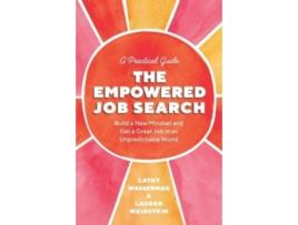 Livro The Empowered Job Search: Build a New Mindset and Get a Great Job in an Unpredictable World Lauren Weinstein, Cathy Wasserman (Inglês)