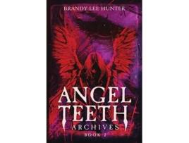 Livro Angel Teeth Archives Book Two Circles Unbroken de Brandy Lee Hunter (Inglês)