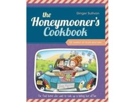 Livro THE HONEYMOONER'S COOKBOOK: 52 WEEKS OF FOOD AND SEX GINGER SULLIVAN (Inglês)