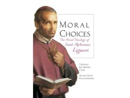 Livro Moral Choices: The Moral Theology of St. Alphonsus Liguori Théodule Rey-Mermet CSsR (Inglês)