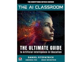 Livro The AI Classroom The Ultimate Guide to Artificial Intelligence in Education de Dan Fitzpatrick, Amanda Fox et al. (Inglês - Capa Dura)